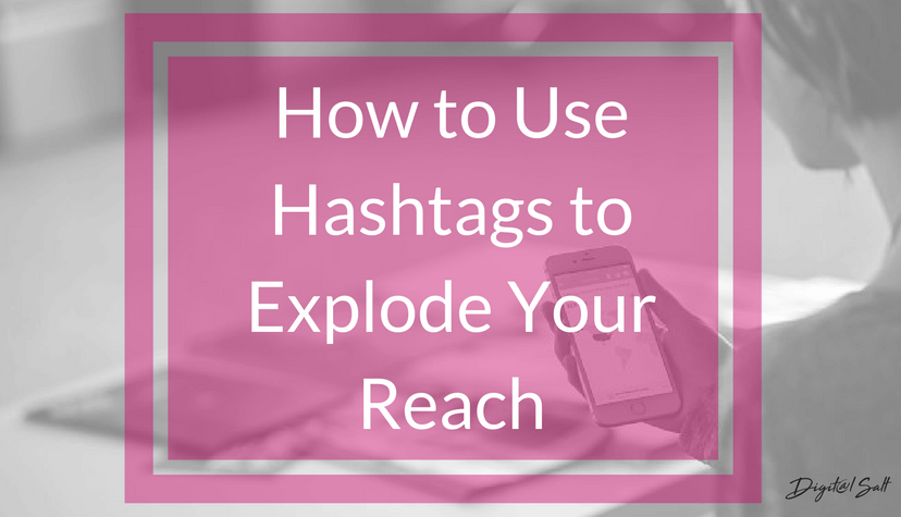 How To Use Hashtags To Explode Your Reach
