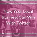 How Your Local Business Can Win With Twitter